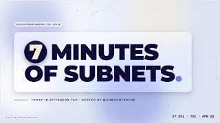 7 Minutes of Subnets: April 29th
