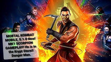 MORTAL KOMBAT MOBILE, 5.1.0 New! MK1 SCORPION GAMEPLAY! He is in the Krypt Store!! Danger Man.