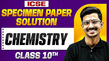 ICSE CHEMISTRY SPECIMEN PAPER DISCUSSION | Class 10 Board