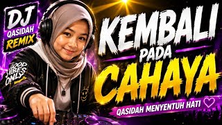 DJ QASIDAH REMIX 2026 🔥 - KEMBALI PADA CAHAYA | Lagu Religi Paling Viral Menyentuh Hati 
