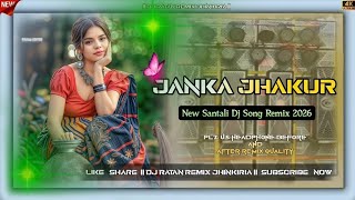 NEW SANTALI SONG VIDEO 2026|| JHANKA JHANKUR SANTALI DJ SONG 2026 || DJ RATAN REMIX JHINKIRIA 