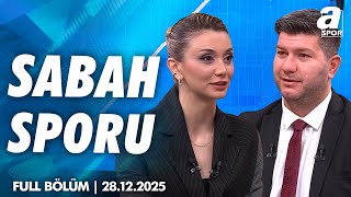Galatasaray Axel Disasi Gündemine Aldı / A Spor / Sabah Sporu Full Bölüm / 28.12.2025