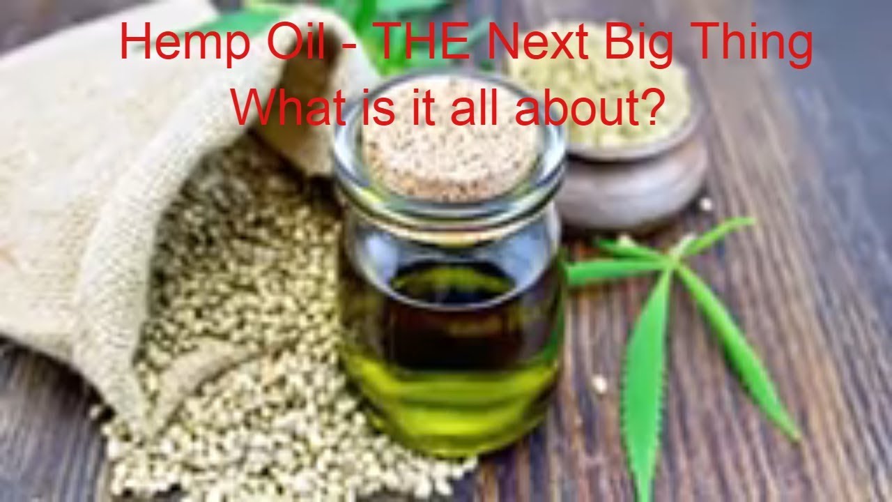 Hemp Oil - THE NEXT BIG THING - What is it all about?