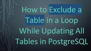 How to Exclude a Table in a Loop While Updating All Tables in PostgreSQL Net Worth