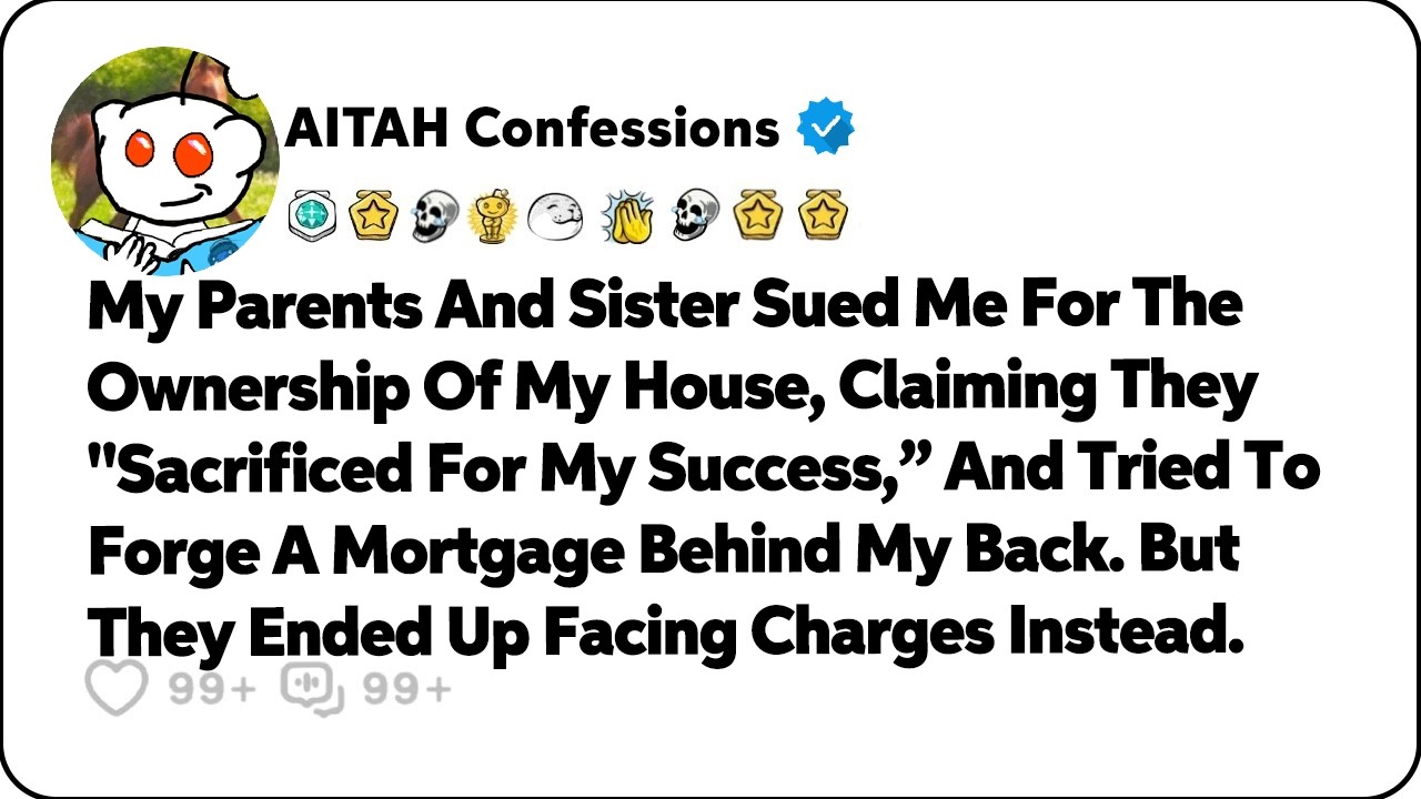 My Parents And Sister Sued Me For The Ownership Of My House, Claiming… Reddit Family Stories