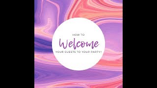 How to Welcome People to your PARTY!!