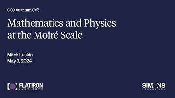 Mitchell Luskin - Physics and Math at the Moiré Scale (May 9, 2024)
