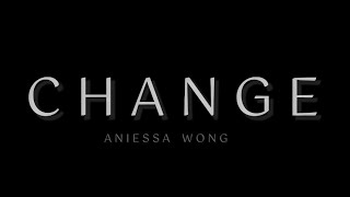 Aniessa Wong- Change (MV)