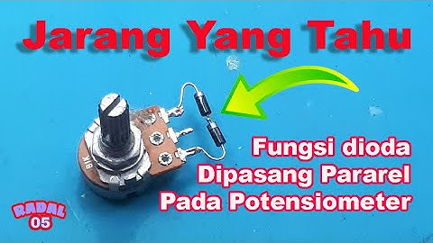 Fungsi dioda dipasang paralel pada potensiometer