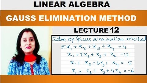 Linear Algebra – Gauss Elimination Method | Concept | Basics | Examples