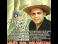 Esteban Perez Por Que Te Portas Asi