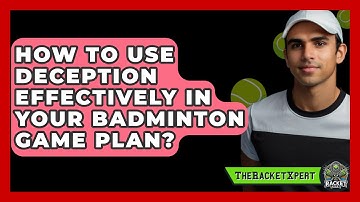 How To Use Deception Effectively In Your Badminton Game Plan? - The Racket Xpert
