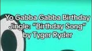 Yo Gabba Gabba - Happy Birthday Jingle By Tyger Ryder For Jaeschannel1292