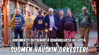 SUOMEN HAUSKIN ORKESTERI | Dokumentti Seitsemästä seinähullusta veljestä