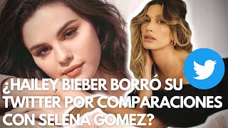 Hailey Bieber Borró su Twitter por Comparaciones con Selena Gomez?