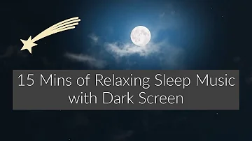 15 Mins of Relaxing Sleep Music with Dark Screen 💤💫