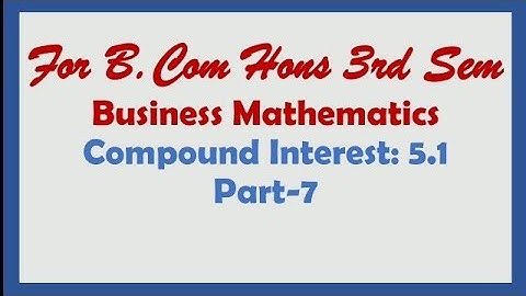 Compound Interest Part-7, Business Mathematics