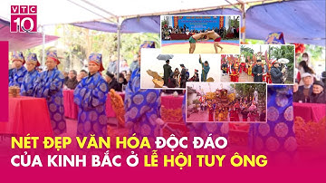 Nét đẹp văn hóa độc đáo của Kinh Bắc ở Lễ hội Tuy Ông | NVX1503 | VTC10