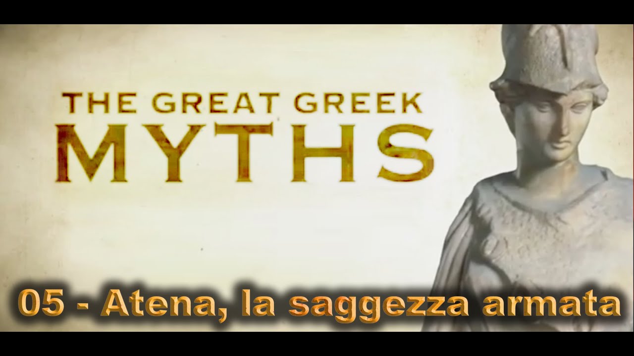 05 - Atena, La saggezza armata | The Great Greek Myths -  I Grandi Miti Greci, Episodio - 05