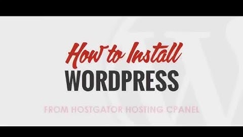 How To Install WordPress From Hostgator Cpanel