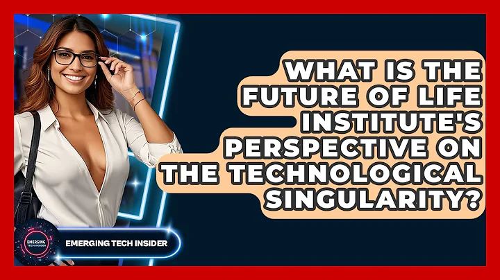 What Is The Future Of Life Institute's Perspective On The Technological Singularity?