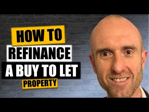 How Do You Refinance A Buy To Let Investment Property | UK BTL Property Advice For Beginners