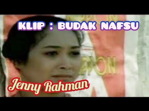 Jenny Rahman Klip : BUDAK NAFSU