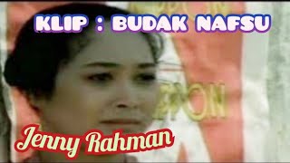 Jenny Rahman Klip : BUDAK NAFSU