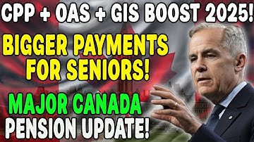 Breaking News: Canada Pension Changes | CPP, OAS & GIS Max Benefits Oct 2025