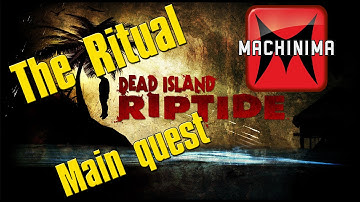 Dead Island Riptide - The Ritual Main Quest - Machinima