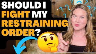 Should I fight the restraining order?