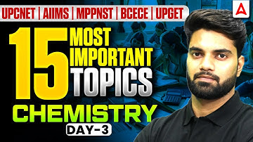 Chemistry 15 MOST Important Topics | UP CNET | AIIMS | MP PNST | BCECE |UP GET Exam Preparation 2026