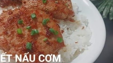 BÍ QUYẾT NẤU CƠM TRONG MÙA HÈ ĐỂ ĐƯỢC RẤT LÂU KHÔNG BỊ THIU HLNN