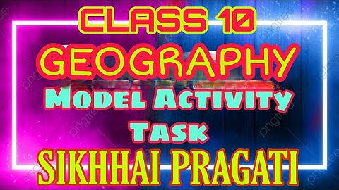 Class 10 geography Model Activity Task January 2022 Part 1|| Model Activity Task Class 10 geography