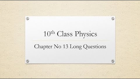10th CLASS PHYSICS CHAPTER NO 13 ELECTROSTATICS LONG QUESTIONS
