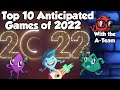 Top 10 Anticipated Games of 2022 - with The A-Team