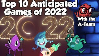 Top 10 Anticipated Games of 2022 - with The A-Team