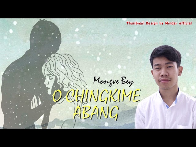 O Chingkime Abang - Mongve Bey ( Offical Audio ) class=