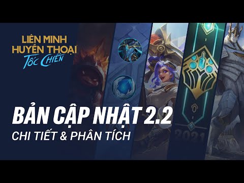 Chi tiết & Phân tích Bản cập nhật 2.2 Tốc Chiến | Meta Đỡ đòn lên ngôi!