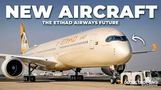 NEW AIRCRAFT  Etihad Airways Massive Future