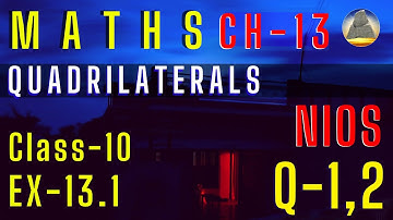 Quadrilaterals, Class-10, NIOS,Ch-13,Ex-13.1,Q-1,2