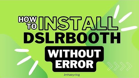 How To Install dslrBooth v 5.3 Photo Booth Software Professional v. 5.3 Without Errors