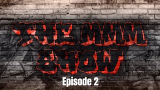 The MMM Show - Episode 2