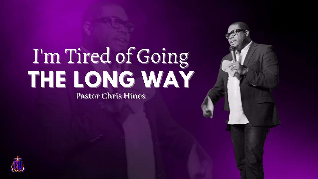 I’m Tired of Going The Long Way | Pastor Chris Hines | 3 April 2022