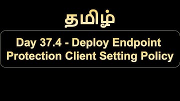 Day 37.4 Deploy Endpoint Protection Client Setting Policy