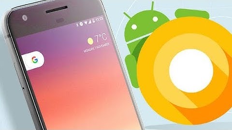 Android 8.0 - Oreo NEW FEATURES