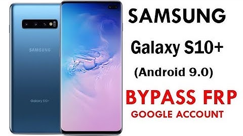 Galaxy S10 Plus (Android 9) FRP/Google Lock Bypass Easy Steps & Quick Method 100% Work.