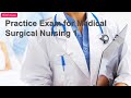 Practice exam for medical surgical nursing 1 75
