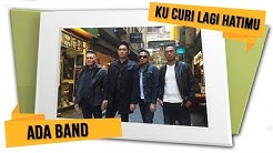 ADA BAND - Kucuri Lagi Hatimu [Official Lyrics Video]  - Durasi: 3:40. 