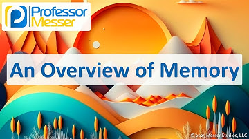 An Overview of Memory - CompTIA A+ 220-1201 - 3.3